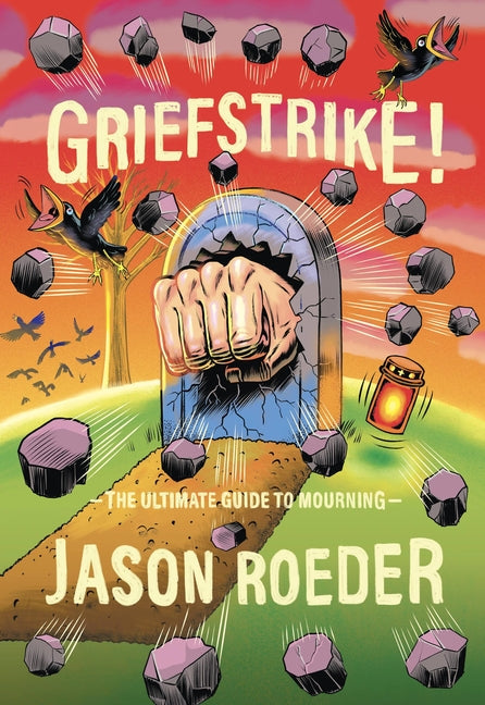 Griefstrike! the Ultimate Guide to Mourning