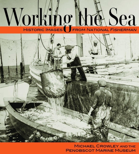 Working the Sea: Photographs from the Penobscot Marine Museum