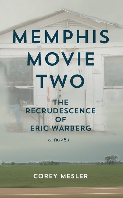 Memphis Movie Two: The Recrudescence of Eric Warberg