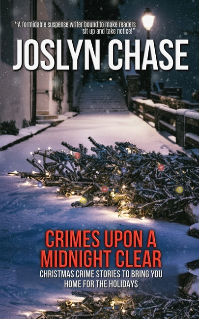 Crimes Upon a Midnight Clear: Christmas Crime Stories to Bring You Home for The Holidays by Chase, Joslyn