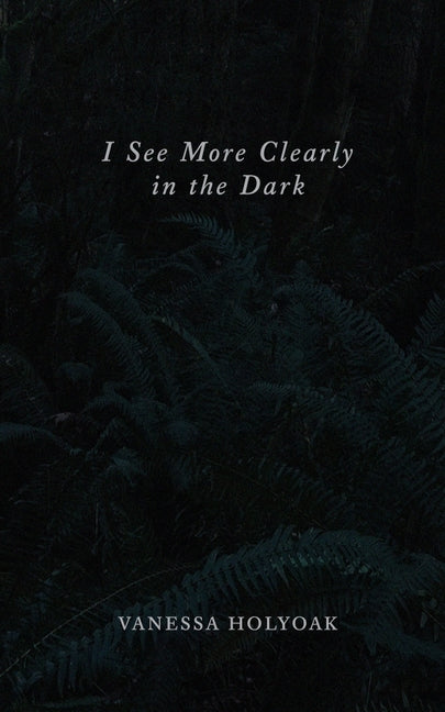 I See More Clearly in the Dark