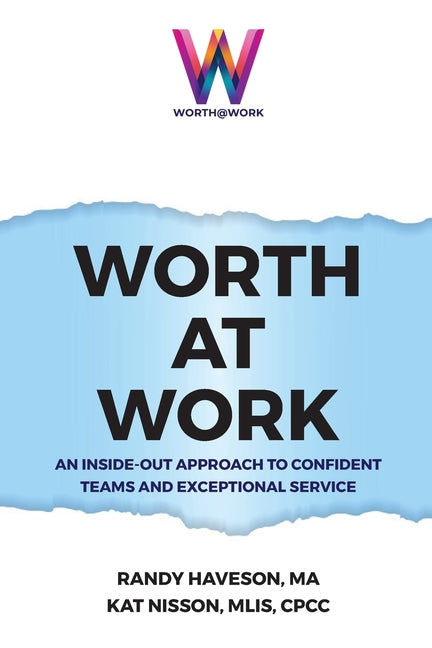 Worth at Work: An Inside-Out Approach to Confident Teams and Exceptional Service