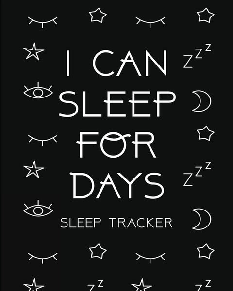 I Can Sleep For Days: Sleep Tracker Health Fitness Basic Sciences Insomnia