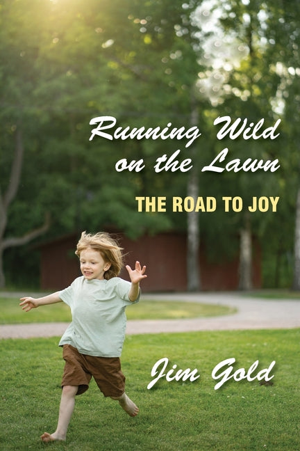 Running Wild on the Lawn: The Road to Joy