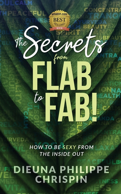 The Secrets From Flab to Fab: How to be Sexy From the Inside Out