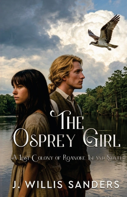 The Osprey Girl: A Lost Colony of Roanoke Island Novel