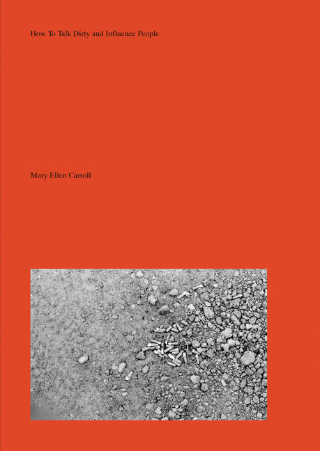 Mary Ellen Carroll: How to Talk Dirty and Influence People by Carroll, Mary Ellen