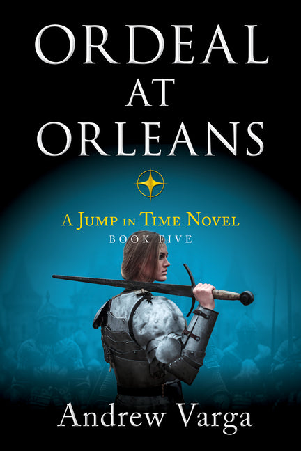 Ordeal at Orleans: A Jump in Time Novel, Book Five