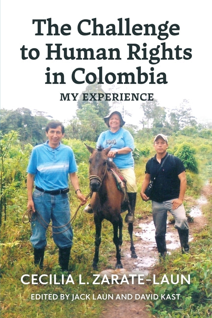 The Challenge to Human Rights in Colombia: My Experience by Zarate-Laun, Cecilia
