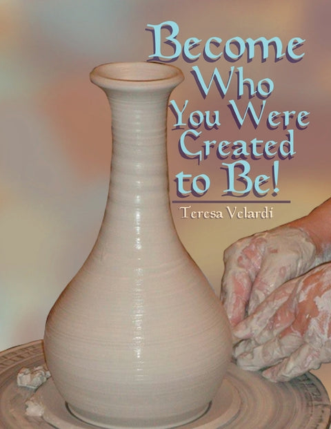 Become Who You Were Created to Be