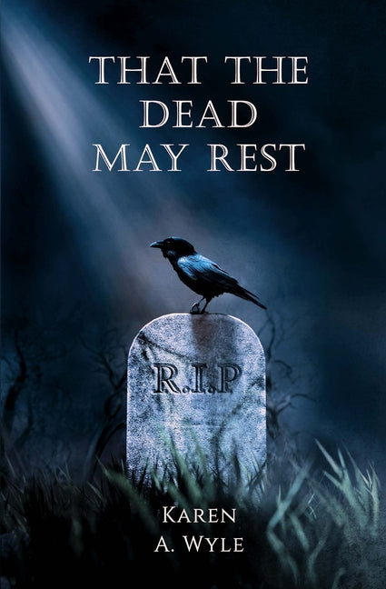 That The Dead May Rest by Wyle, Karen A.