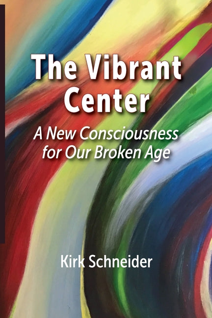 The Vibrant Center: A New Consciousness for Our Broken Age