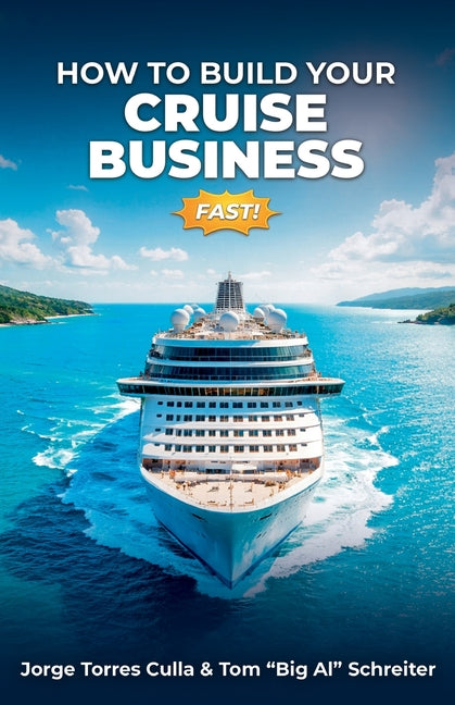 How to Build Your Cruise Business Fast by Torres Culla, Jorge