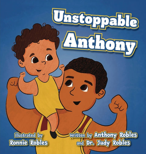 Unstoppable Anthony by Robles, Judy