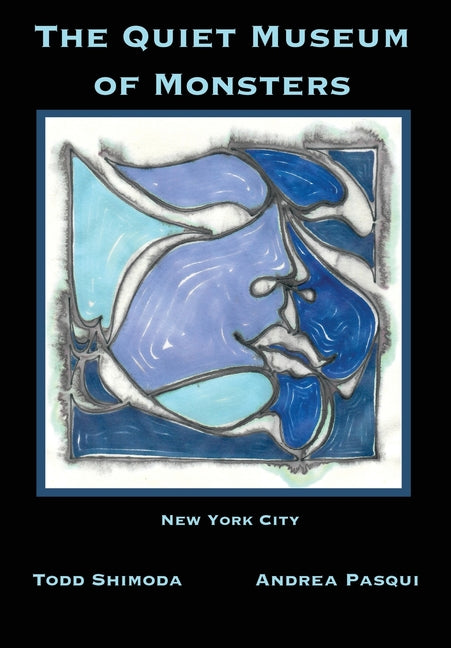 The Quiet Museum of Monsters: New York City by Shimoda, Todd
