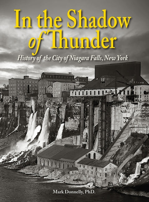 In the Shadow of Thunder: History of the City of Niagara Falls, New York