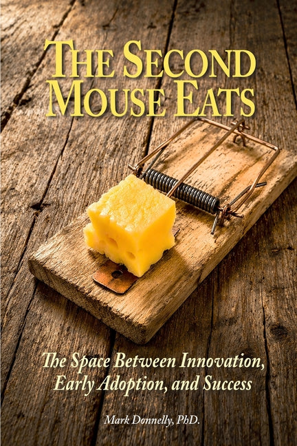 The Second Mouse Eats: The Space Between Innovation, Early Adoption, and Success
