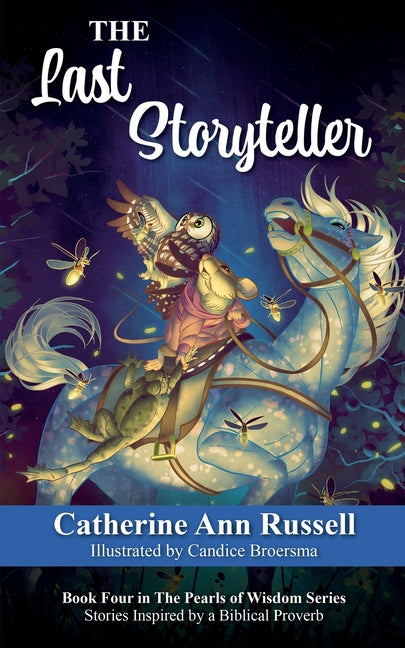 The Last Storyteller: Book Four in The Pearls of Wisdom Series: Stories Inspired by a Biblical Proverb by Russell, Catherine Ann