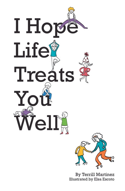 I Hope Life Treats You Well by Martinez, Terrill