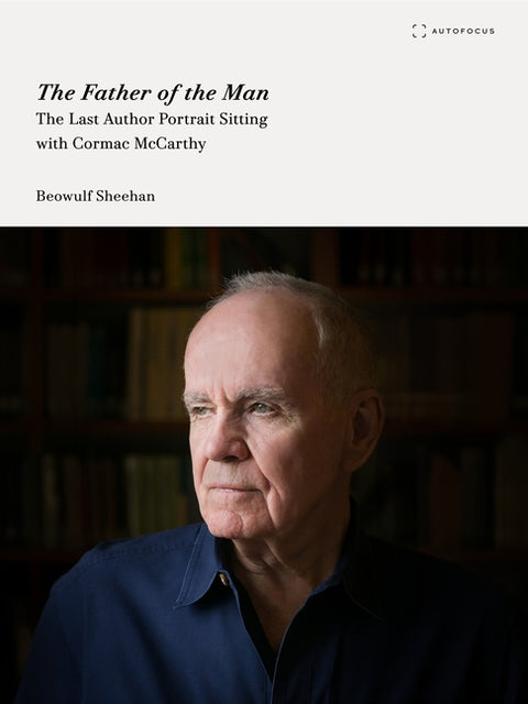 The Father of the Man: The Last Author Portrait Sitting with Cormac McCarthy