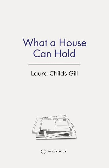 What a House Can Hold by Gill, Laura Childs