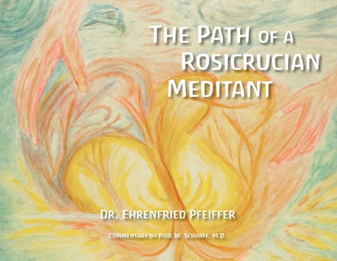 The Path of a Rosicrucian Meditant by Pfeiffer, Ehrenfried E.