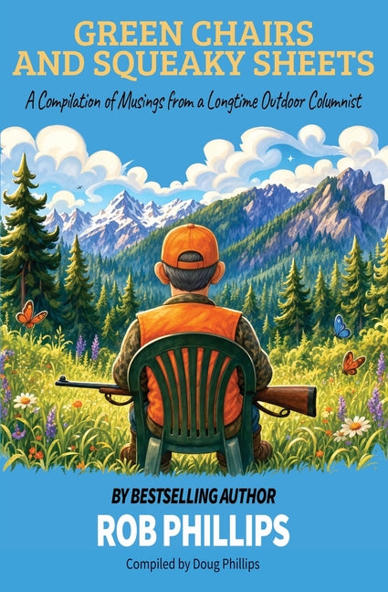 Green Chairs and Squeaky Sheets: A Compilation of Musings from a Longtime Outdoor Columnist
