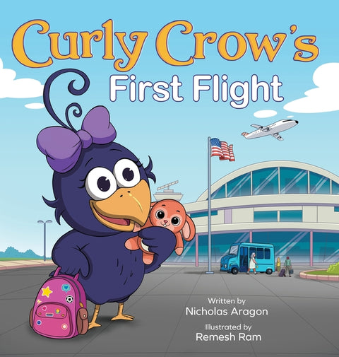 Curly Crow's First Flight: A Children's Picture Book for Boys Girls Traveling Kids Ages 4-8 Airplane Airport Adventure