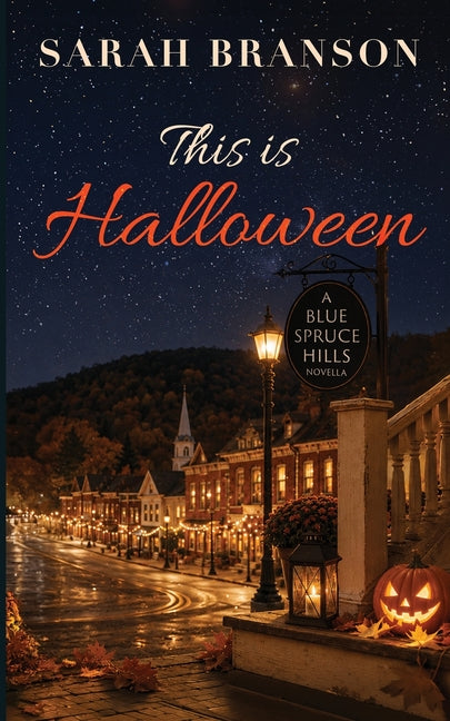 This is Halloween: A Blue Spruce Hills Novella by Branson, Sarah