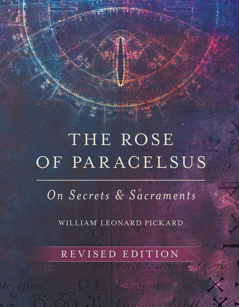 The Rose of Paracelsus: On Secrets and Sacraments by 