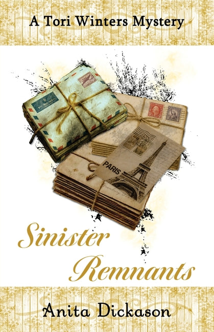 Sinister Remnants: Tori Winters Mystery: Book 4 by Dickason, Anita