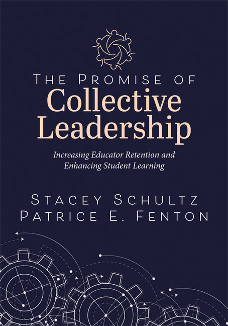 The Promise of Collective Leadership: Increasing Educator Retention and Enhancing Student Learning (a Framework to Reflect, Elevate, and Value Leaders