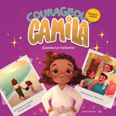 Courageous Camila/Camila La Valiente: A Story about Finding Your Inner Warrior. Bilingual Edition by Carrillo, Giselle