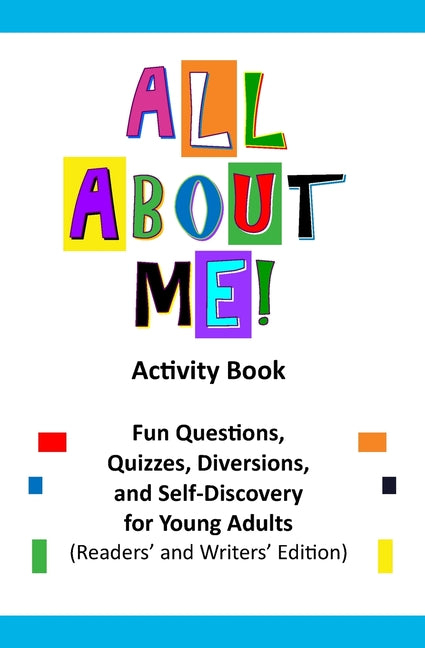 All About Me Activity Book: Fun Questions, Quizzes, Diversions, and Self-Discovery for Pre-Teens, Teens, and Young Adults (Readers' and Writers' Editi by Russ-Ayon, Angela