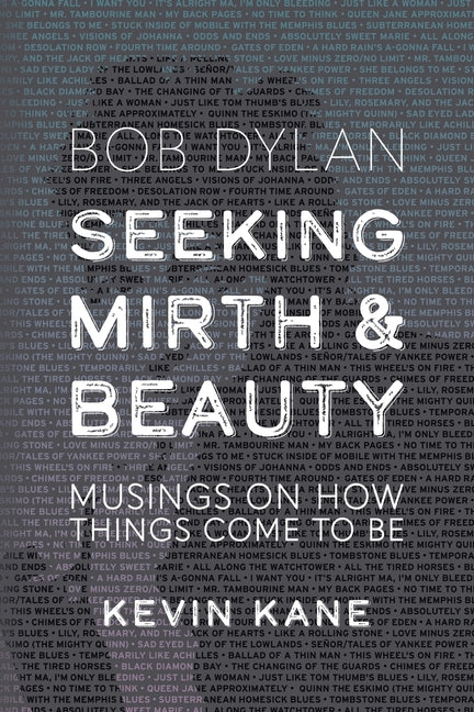 Seeking Mirth and Beauty: Bob Dylan: Musings on How Things Come To Be