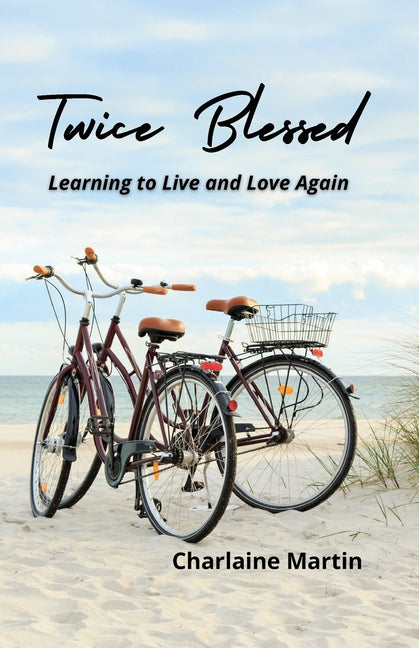 Twice Blessed: Learning to Live and Love Again