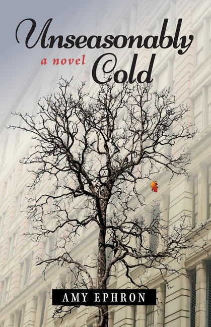 Unseasonably Cold by Ephron, Amy