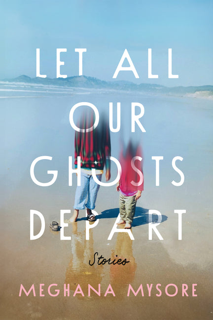 Let All Our Ghosts Depart: Stories