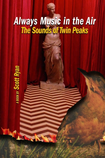 Always Music in the Air: The Sounds of Twin Peaks by Ryan, Scott
