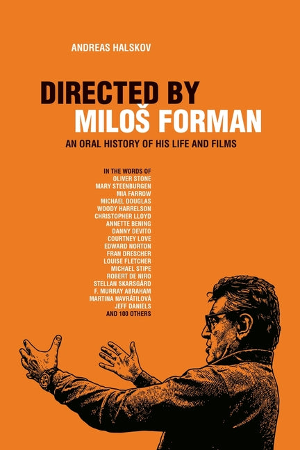 Directed By Milos Forman: An Oral History of His Life and Films by Halskov, Andreas