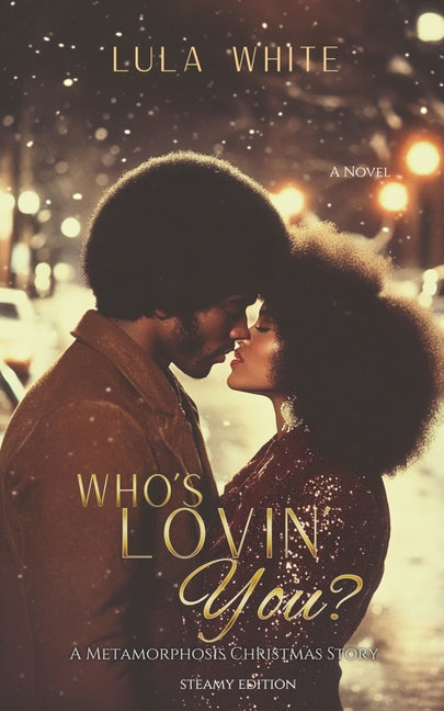 Who's Lovin You Book One of Metamorphosis STEAMY EDITION: Book One of the Metamorphosis Series by White, Lula