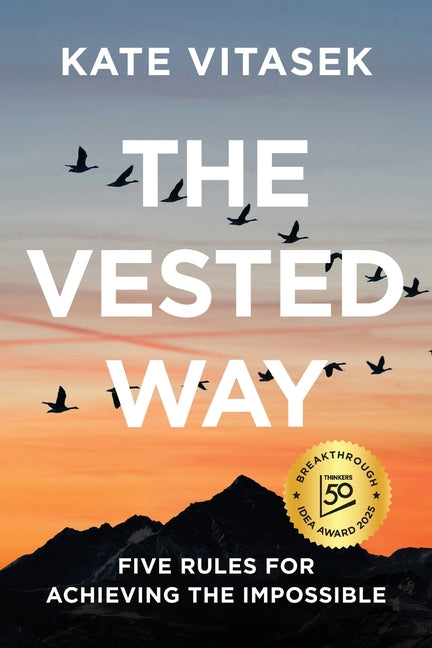 The Vested Way: Five Rules for Achieving the Impossible by Vitasek, Kate