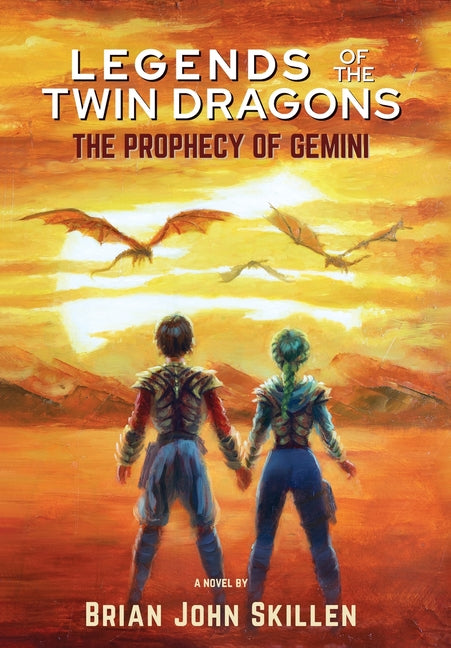 Legends of the Twin Dragons: The Prophecy of Gemini by Skillen, Brian John
