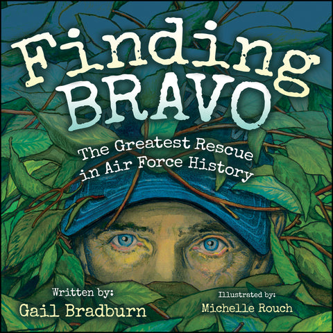 Finding Bravo: The Greatest Rescue in Air Force History by Bradburn, Gail