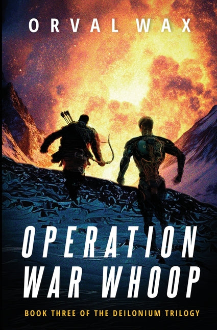 Operation War Whoop: Book 3 of The Deilonium Trilogy