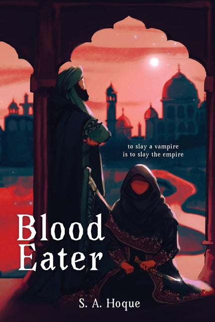Blood Eater by Hoque, S. A.
