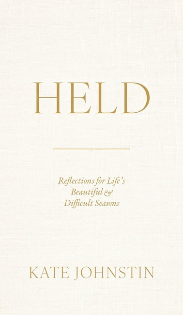 Held: Reflections for Life's Beautiful and Difficult Seasons