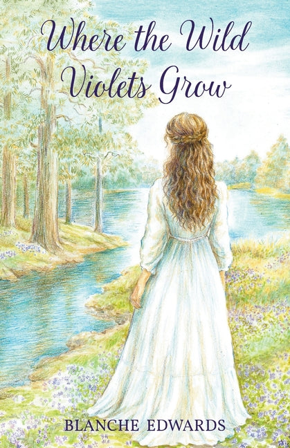 Where the Wild Violets Grow by Edwards, Blanche