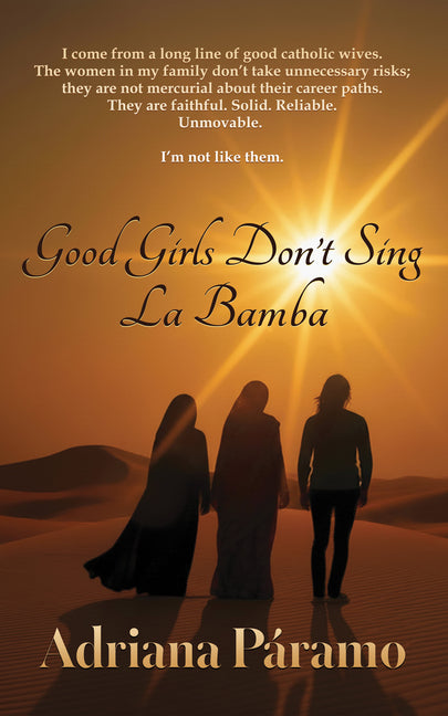 Good Girls Don't Sing La Bamba: A Memoir of Straying