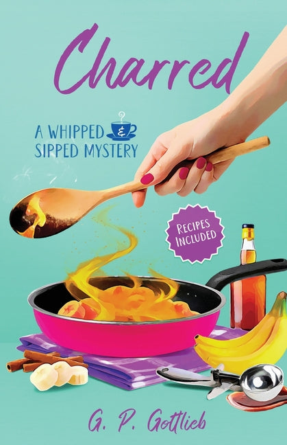 Charred: A Whipped and Sipped Mystery